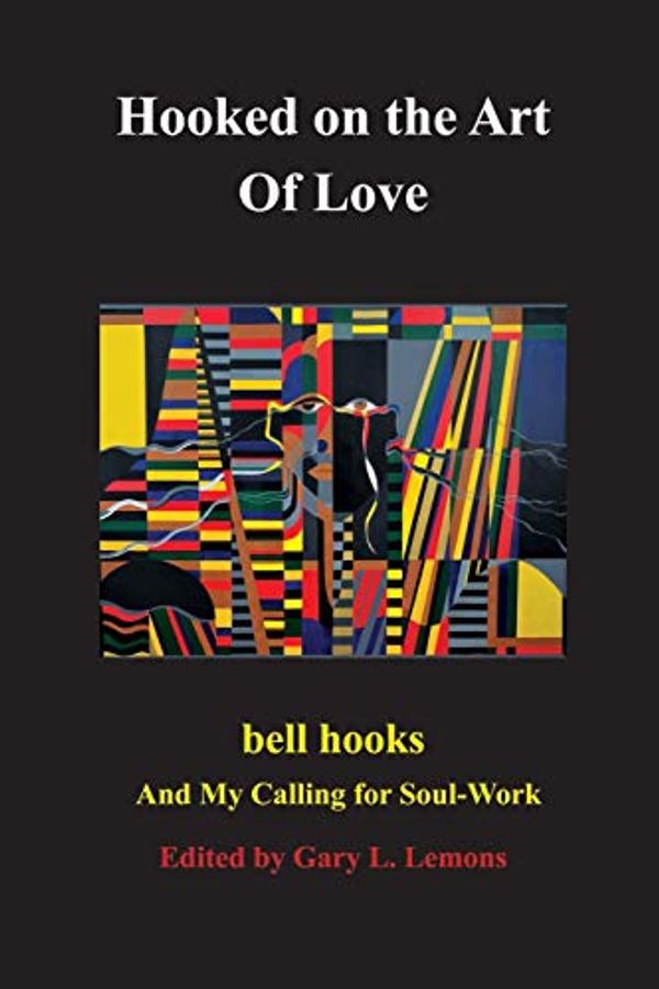 Cover Art for 9781644388365, Hooked on the Art of Love: bell hooks and My Calling for Soul-Work by Unknown