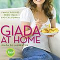 Cover Art for B0046RENZG, Giada at Home: Family Recipes from Italy and California: A Cookbook by De Laurentiis, Giada