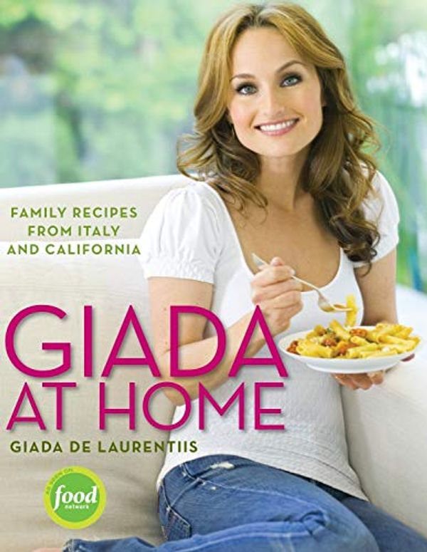 Cover Art for B0046RENZG, Giada at Home: Family Recipes from Italy and California: A Cookbook by De Laurentiis, Giada