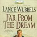 Cover Art for 9781556616310, Far from the Dream (The Gentle Hills, Book 1) by Lance Wubbels