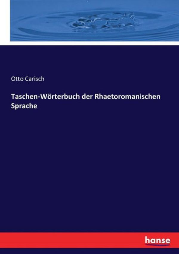 Cover Art for 9783337310509, Taschen-Wörterbuch der Rhaetoromanischen Sprache by Otto Carisch