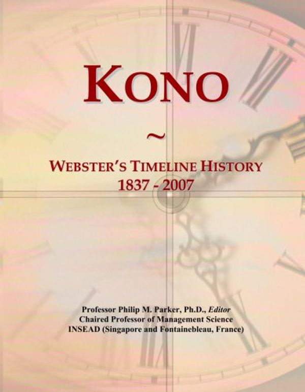 Cover Art for B001CV57QS, Kono: Webster's Timeline History, 1837 - 2007 by Philip M. Parker