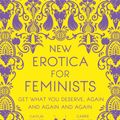 Cover Art for 9781473691162, New Erotica for Feminists: The must-have book for every hot and bothered feminist out there by Caitlin Kunkel