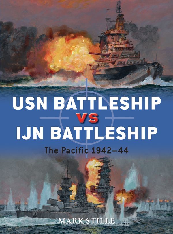 Cover Art for 9781472817198, USN Battleship vs IJN Battleship: The Pacific 1942-44 (Duel) by Mark Stille