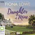 Cover Art for 9781460784563, Daughter Of Mine [Bolinda] by Fiona Lowe