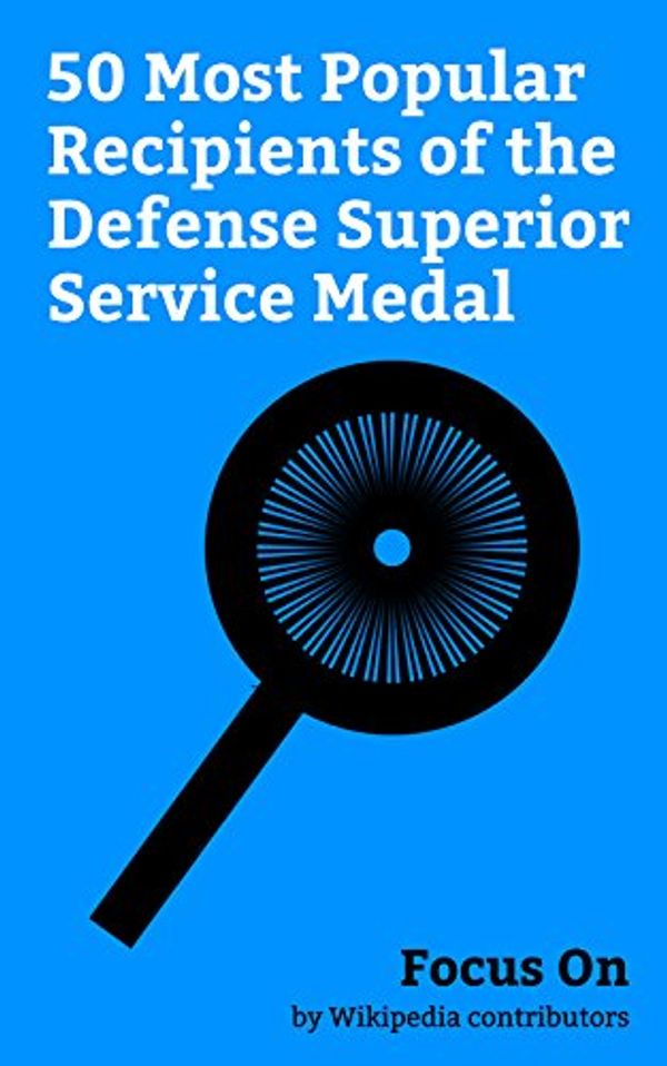 Cover Art for B07DC39NZB, Focus On: 50 Most Popular Recipients of the Defense Superior Service Medal: Defense Superior Service Medal, Jim Mattis, Vincent R. Stewart, David G. Perkins, ... Timothy Szymanski, James L. Day, etc. by Wikipedia Contributors