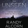 Cover Art for 9780735290792, Seeing the Unseen, Expanded EditionA 90-Day Devotional to Set Your Mind on Eternity by Randy Alcorn
