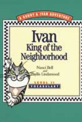 Cover Art for 9780945856108, Ivan-- King of the Neighborhood by Nanci Bell, Phyllis Lindamood