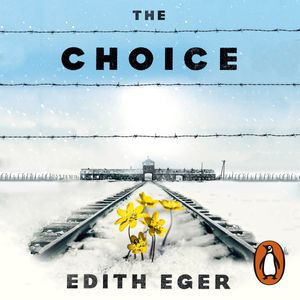 Cover Art for 9781473552609, The Choice by Edith Eger, Tovah Feldshuh