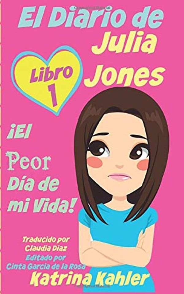 Cover Art for 9781507108321, El Diario de Julia Jones - Libro 1: ¡El Peor Día de mi Vida! by Katrina Kahler