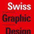 Cover Art for 9780300106763, Swiss Graphic Design: The Origins and Growth of an International Style 1920-1965 by Richard Hollis