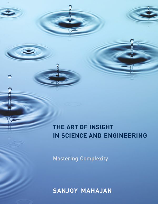Cover Art for 9780262526548, The Art of Insight in Science and Engineering: Mastering Complexity by Sanjoy Mahajan
