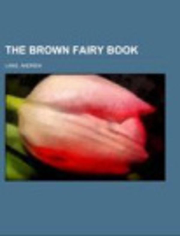 Cover Art for 9781153696531, The Brown Fairy Book by Andrew Lang