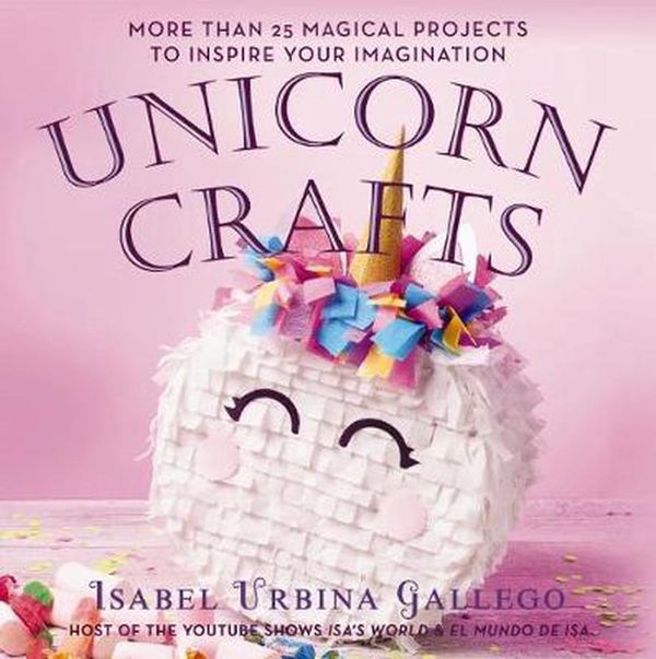 Cover Art for 9781742998497, Unicorn Crafts by Isabel ,Urbrina Gallego