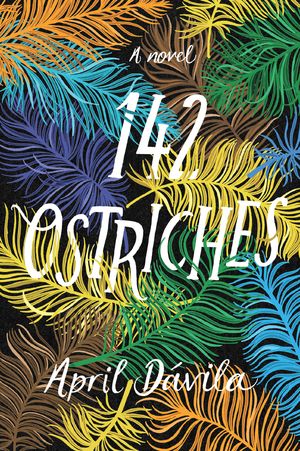 Cover Art for 9781496724700, 142 Ostriches by April Davila
