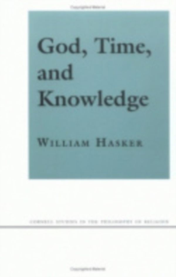 Cover Art for 9780801485459, God, Time, and Knowledge: Science, Poetry, and Politics in the Age of Milton by William Hasker