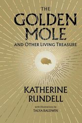 Cover Art for 9780571362493, The Golden Mole: and Other Living Treasure by Katherine Rundell