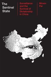 Cover Art for 9780674257832, The Sentinel State: Surveillance and the Survival of Dictatorship in China by Minxin Pei