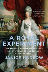 Cover Art for 9781250075147, A Royal Experiment: The Private Life of King George III by Janice Hadlow