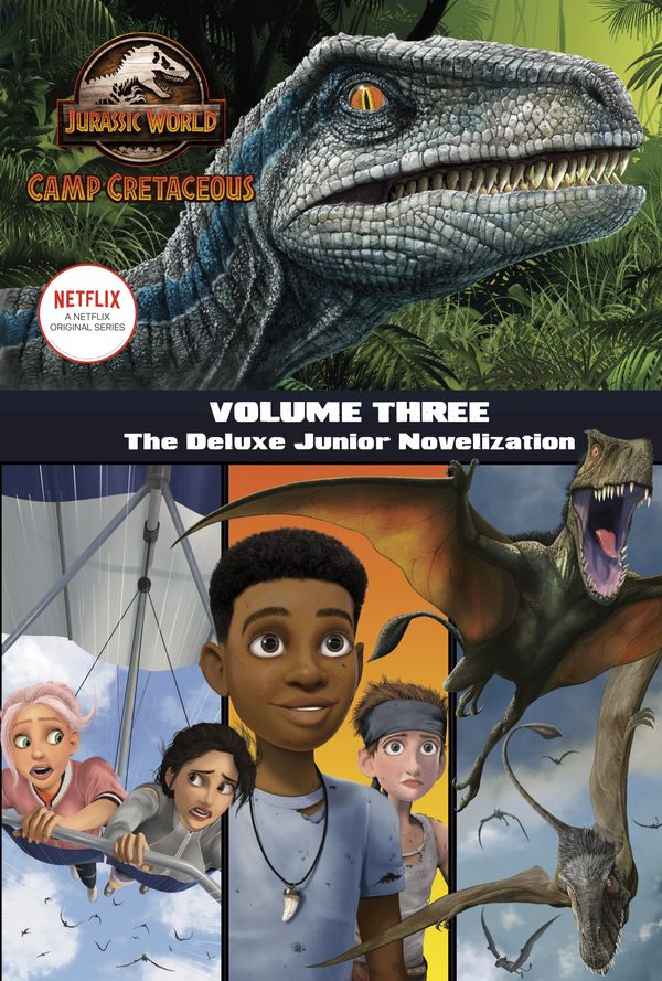 Cover Art for 9780593310274, Camp Cretaceous, Volume Three: The Deluxe Junior Novelization (Jurassic World: Camp Cretaceous) by Steve Behling