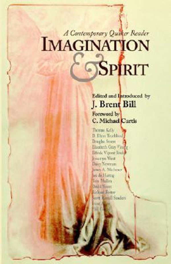 Cover Art for 9780944350614, Imagination & Spirit: A Contemporary Quaker Reader by Bill J. Brent