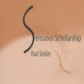 Cover Art for 9780812216158, Sensuous Scholarship by Paul Stoller