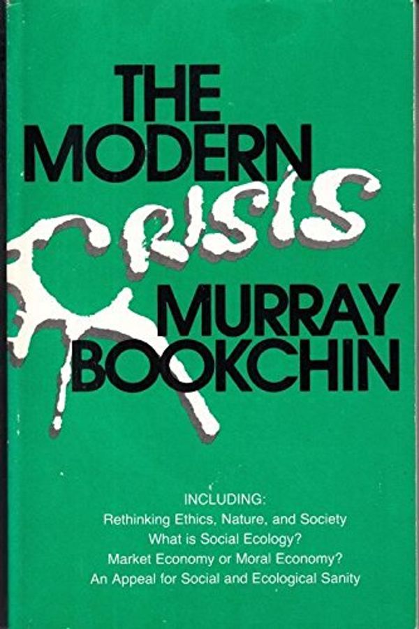Cover Art for 9780865710849, The Modern Crisis by Murray Bookchin