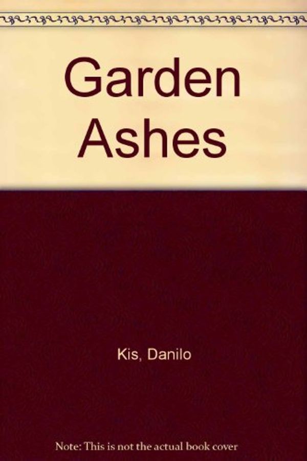 Cover Art for 9780571134533, Garden Ashes by Danilo Kis
