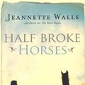 Cover Art for 9781847376756, Half Broke Horses by Jeannette Walls