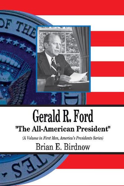 Cover Art for 9781612096704, Gerald R. Ford by Brian E. Birdnow
