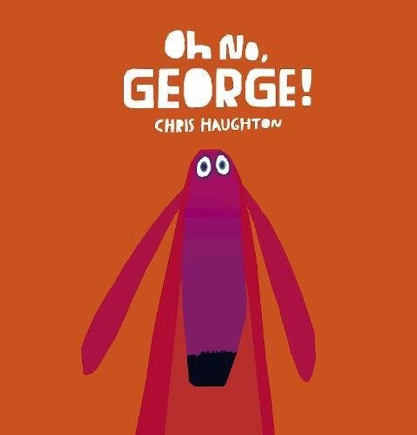 Cover Art for B011T789FK, Oh No, George! by Chris Haughton (7-Aug-2014) Board book by 