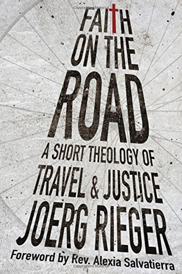 Cover Art for 9780830840960, Faith on the RoadA Short Theology of Travel and Justice by Joerg Rieger