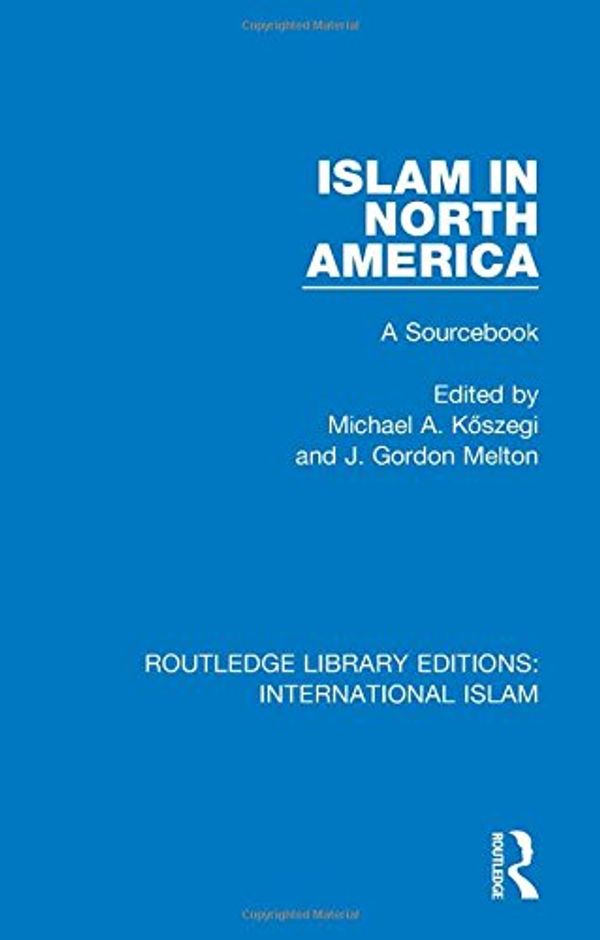 Cover Art for 9781138289253, Islam in North AmericaA Sourcebook by 