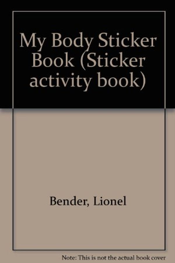 Cover Art for 9780603560514, My Body Sticker Book (Sticker activity book) by Lionel Bender