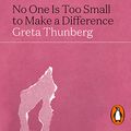 Cover Art for B07VXK6S8L, No One Is Too Small to Make a Difference by Greta Thunberg