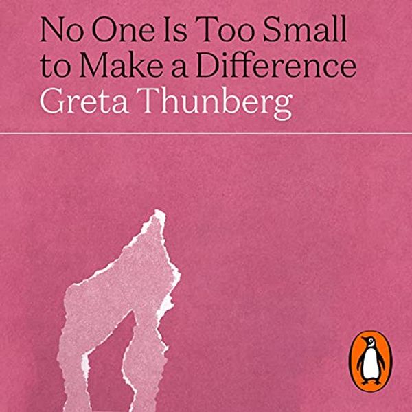 Cover Art for B07VXK6S8L, No One Is Too Small to Make a Difference by Greta Thunberg