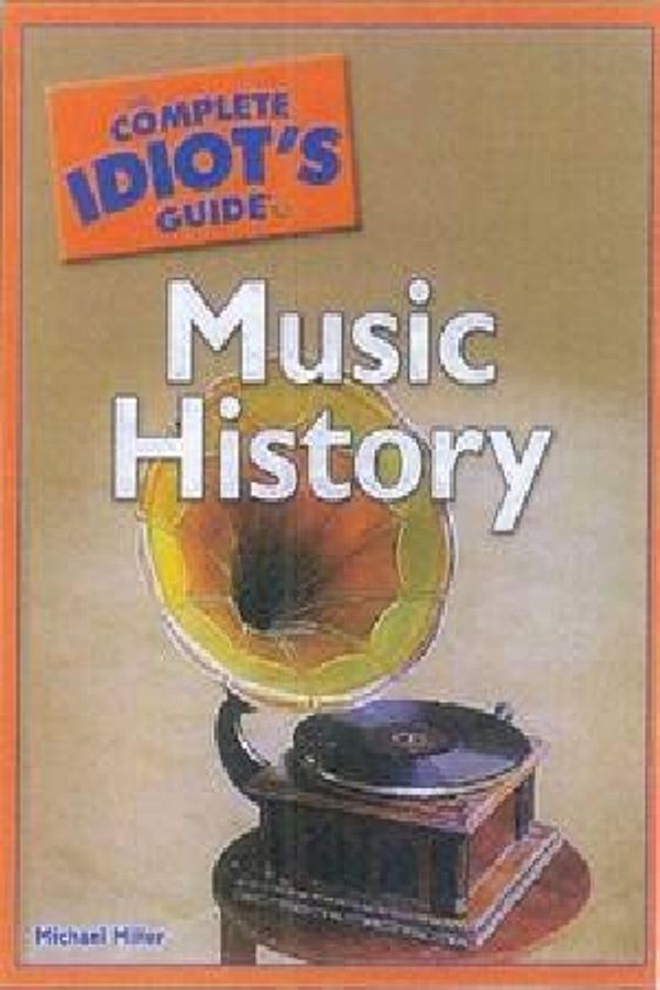 Cover Art for 9781592577514, The Complete Idiot's Guide to Music History by Michael Miller
