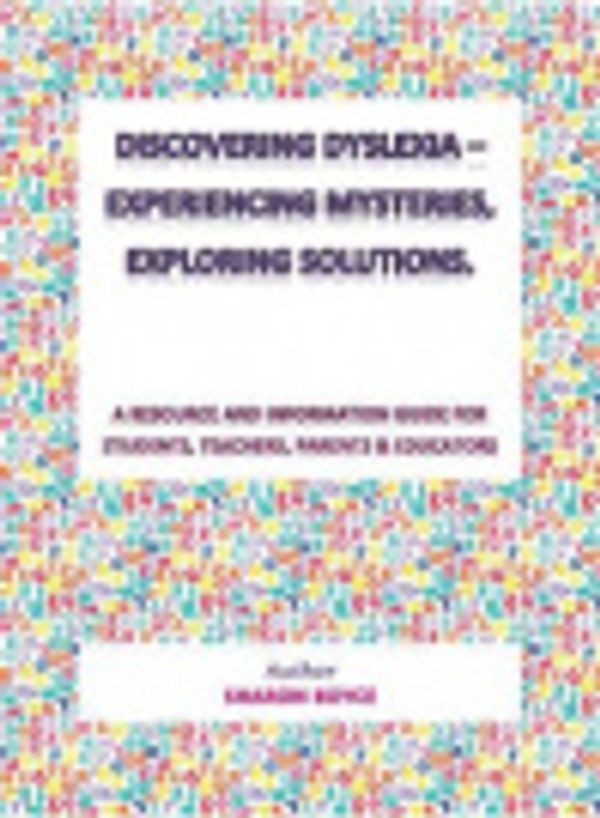 Cover Art for 9780958161039, 'Discovering Dyslexia - Experiencing Mysteries and Exploring Solutions by Sharon Boyce