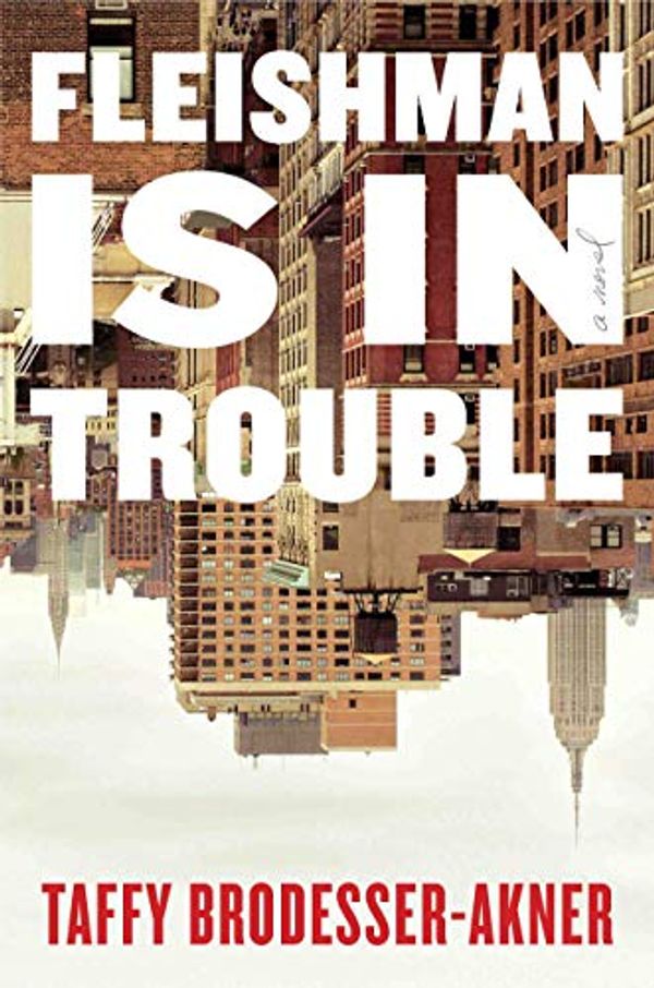 Cover Art for B0847Q1D8Z, Fleishman is in Trouble: A Novel - Hardcover by Taffy Brodesser-Akner by Unknown