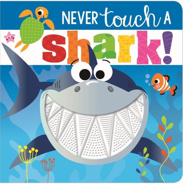 Cover Art for 9781788436809, Never Touch a Shark (Touch and Feel) by Rosie Greening