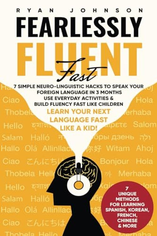 Cover Art for 9788011026103, Fearlessly Fluent Fast: Learn Your Next Language Fast Like A Kid!: 7 Simple Neuro-Linguistic Hacks to Speak your Foreign Language in 3 Months Use Everyday Activities & Build Fluency Fast Like Children by Ryan Johnson