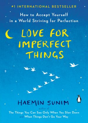 Cover Art for 9780143132295, Love for Imperfect Things: How to Accept Yourself in a World Striving for Perfection by Haemin Sunim