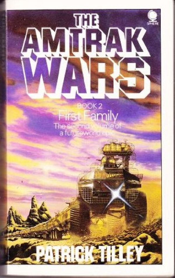 Cover Art for 9780722185179, The Amtrak Wars: First Family Bk. 2 by Patrick Tilley