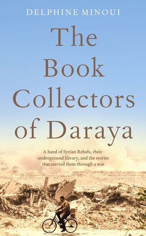 Cover Art for 9781529012323, The Book Collectors of Daraya by Delphine Minoui
