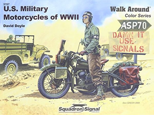 Cover Art for 9780897475747, US Military Motorcycles of WWII - Armor Walk Around Color Series No. 7 by David Doyle