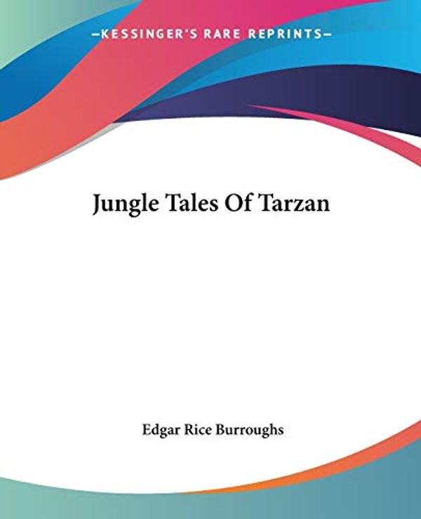 Cover Art for 9781419128288, Jungle Tales Of Tarzan by Edgar Rice Burroughs