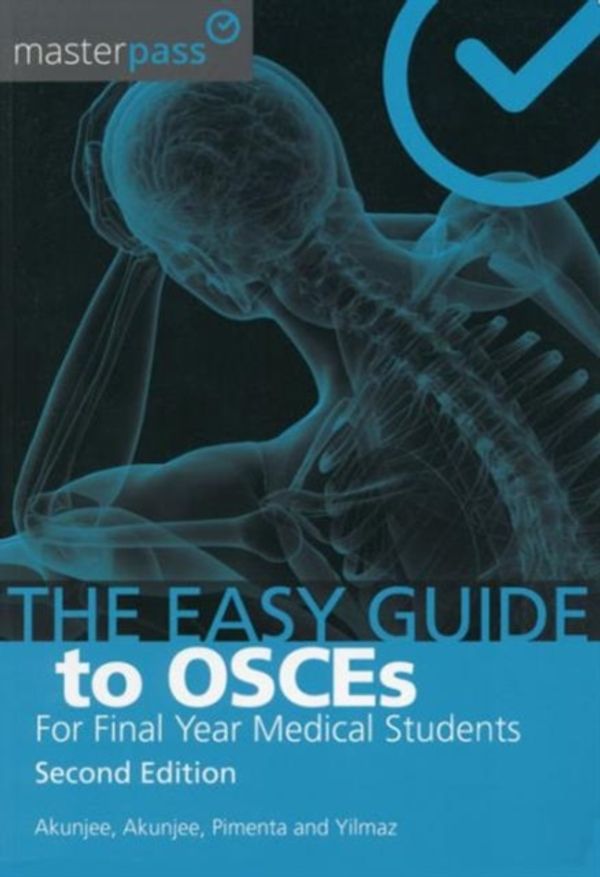 Cover Art for 9781910227084, The Easy Guide to OSCEs for Final Year Medical Students (MasterPass Series) by Nazmul Akunjee