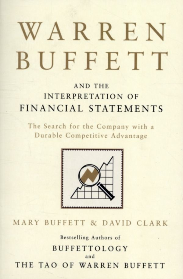 Cover Art for 9781849833196, Warren Buffett and the Interpretation of Financial Statements by Mary Buffett, David Clark