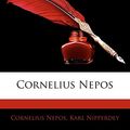 Cover Art for 9781145960367, Cornelius Nepos by Cornelius Nepos, Karl Nipperdey