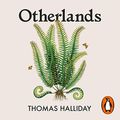 Cover Art for B09FY9MHQT, Otherlands: A World in the Making by Thomas Halliday